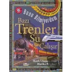 Bunu Bilmiyordum - Bazı Trenler Su İle Çalışır