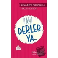 Burada Türkçe Konuşuyoruz 5: Hani Derler Ya..