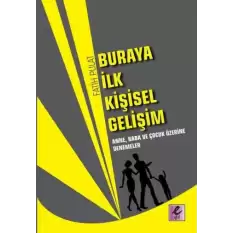 Buraya İlk Kişisel Gelişim - Anne, Baba ve Çocuk Üzerine Denemeler