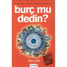 Burç mu Dedin?