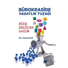 Bürokraside Vasatlık Tuzağı - Bize Deliler Lazım