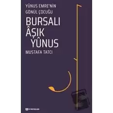 Bursalı Aşık Yunus - Yunus Emrenin Gönül Çocuğu