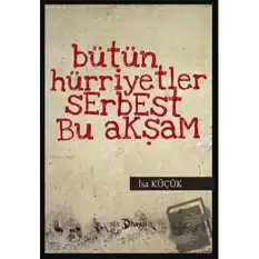 Bütün Hüriyetler Serbest Bu Akşam