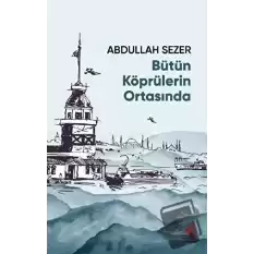 Bütün Köprülerin Ortasında