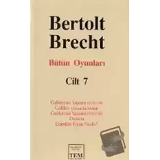 Bütün Oyunları  Cilt: 7 Galilei’nin Yaşamı (1938/39) / Galileo (Amerika Metni) / Galilei’nin Yaşamı (1955/56) / Dansen / Demirin Fiyatı Nedir? (Ciltli)