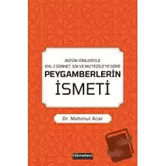 Bütün Yönleriyle Ehl-i Sünnet, Şia ve Mu’tezile’ye Göre Peygamberlerin İsmeti