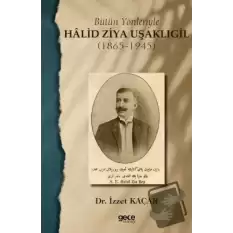 Bütün Yönleriyle Halid Ziya Uşaklıgil (1865-1945)