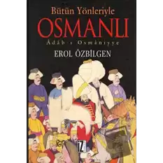 Bütün Yönleriyle Osmanlı Adab-ı Osmaniyye (Ciltli)