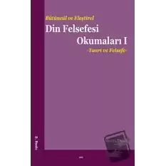 Bütüncül ve Eleştirel Din Felsefesi Okumaları 1 : Tanrı ve Felsefe