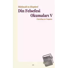 Bütüncül ve Eleştirel Din Felsefesi Okumaları V