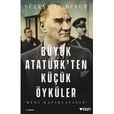 Büyük Atatürkten Küçük Öyküler