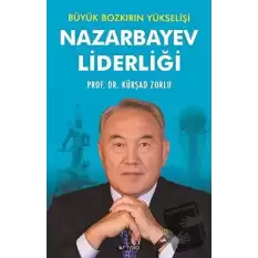 Büyük Bozkırın Yükselişi - Nazarbayev Liderliği