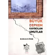 Büyük Deprem Kaybolan Umutlar