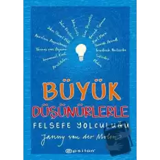 Büyük Düşünürlerle Felsefe Yolculuğu (Ciltli)