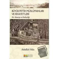 Büyük Fetih Müslümanları ve Rivayetleri