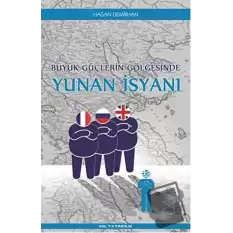 Büyük Güçlerin Gölgesinde Yunan İsyanı