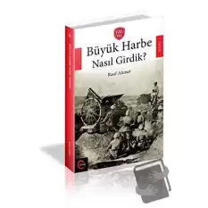 Büyük Harbe Nasıl Girdik?