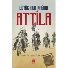 Büyük Hun Kağanı Attila