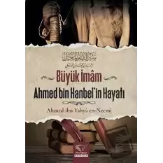 Büyük İmam Ahmed Bin Hanbelin Hayatı