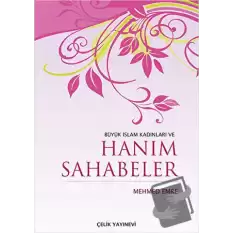 Büyük İslam Kadınları ve Hanım Sahabeler (Ciltli)