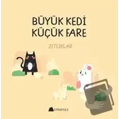 Büyük Kedi Küçük Fare - Zıtlıklar