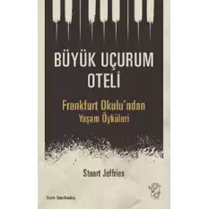 Büyük Uçurum Oteli - Frankfurt Okulundan Yaşam Öyküleri