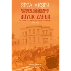 Büyük Zafer: İstanbul Hükümetleri ve Milli Mücadele - V (1921-1922)