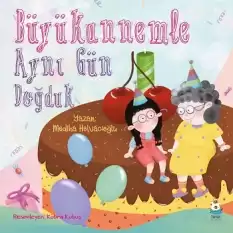 Büyükannemle Aynı Gün Doğduk