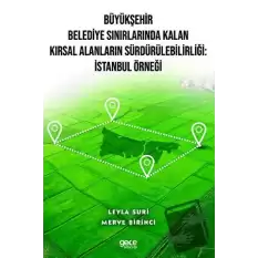 Büyükşehir Belediye Sınırlarında Kalan Kırsal Alanların Sürdürülebilirliği: İstanbul Örneği