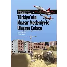 Büyüme Maceramız: Yetişebiliyor muyuz? Türkiyenin Muasır Medeniyetlere Ulaşma Çabası