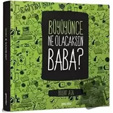 Büyüyünce Ne Olacaksın Baba?