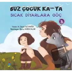 Buz Çocuk Ka-Ya Sıcak Diyarlara Göç 3