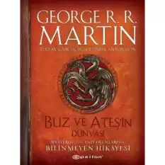 Buz ve Ateşin Dünyası: Westeros’un ve Taht Oyunları’nın Bilinmeyen Hikayesi (Ciltli)