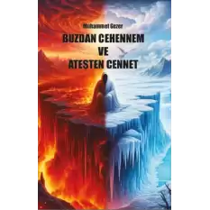 Buzdan Cehennem ve Ateşten Cennet