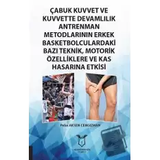 Çabuk Kuvvet ve Kuvvette Devamlılık Antrenman Metodlarının Erkek Basketbolculardaki Bazı Teknik, Motorik Özelliklere ve Kas Hasarına Etkisi