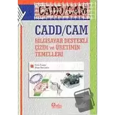 Cadd / Cam Bilgisayar Destekli Çizim ve Üretimin Temelleri