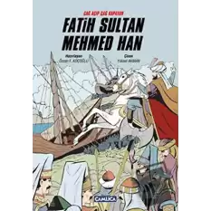 Çağ Açıp Çağ Kapatan Fatih Sultan Mehmed Han