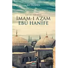 Çağları Aşan Bilge İmam-ı Azam Ebu Hanife