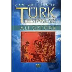 Çağları İçinde Türk Destanları