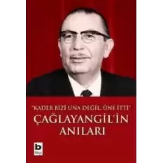 Çağlayangil’in Anıları Kader Bizi Una Değil, Üne İtti