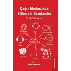 Çağrı Merkezinde Bilinmesi Gerekenler