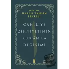 Cahiliye Zihniyetinin Kur’an’la Değişimi (Ciltli)