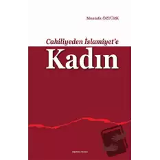 Cahiliyeden İslamiyet’e Kadın