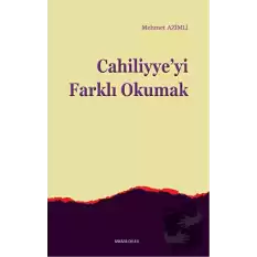 Cahiliyyeyi Farklı Okumak