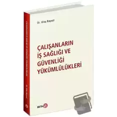 Çalışanların İş Sağlığı ve Güvenliği Yükümlülükleri