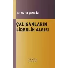 Çalışanların Liderlik Algısı