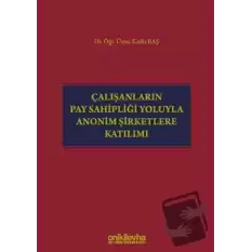 Çalışanların Pay Sahipliği Yoluyla Anonim Şirketlere Katılımı (Ciltli)