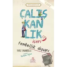 Çalışkanlık İçeri Tembellik Dışarı