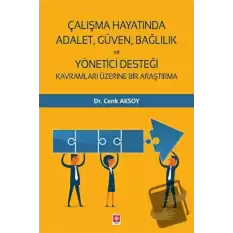 Çalışma Hayatında Adalet, Güven, Bağlılık ve Yönetici Desteği Kavramları Üzerine Bir Araştırma