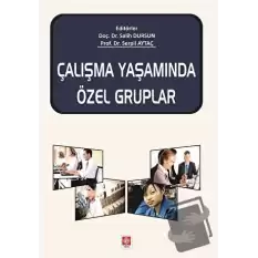 Çalışma Yaşamında Özel Gruplar